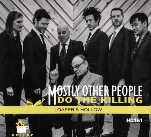 MOSTLY OTHER PEOPLE DO THE KILLING » Loafer’s Hollow